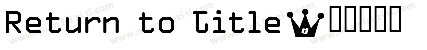 Return to Title字体转换